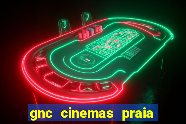 gnc cinemas praia de belas